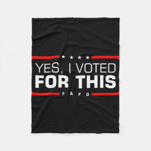 Yes, I Voted For This - Fafo Political Humour Gop Fleece Blanket