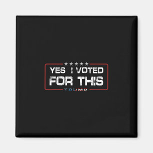 Yes I Voted For This Trump - Patriotic Political E Magnet
