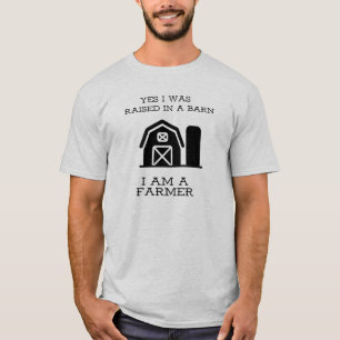 Yes I was Born In a  Barn Farmers T-Shirt