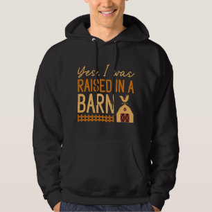 Yes I Was Raised In A Barn Hoodie