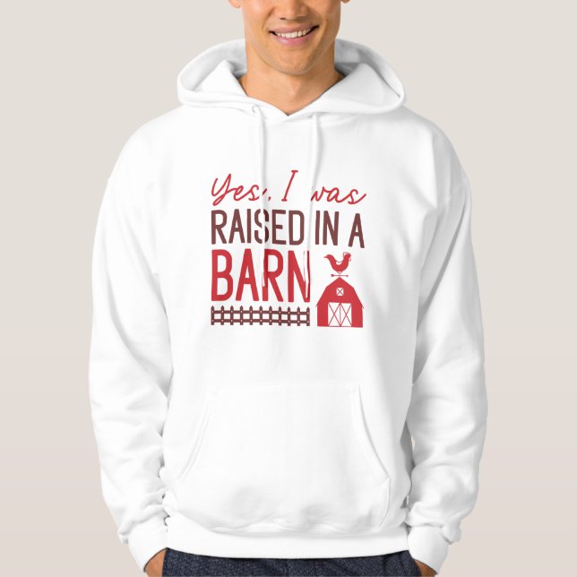 Yes I Was Raised In A Barn Hoodie (Front)