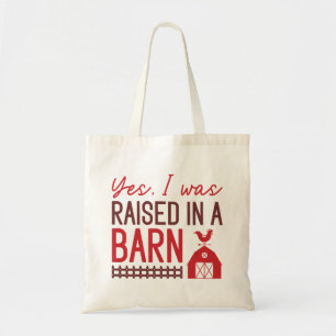 Yes I Was Raised In A Barn Tote Bag
