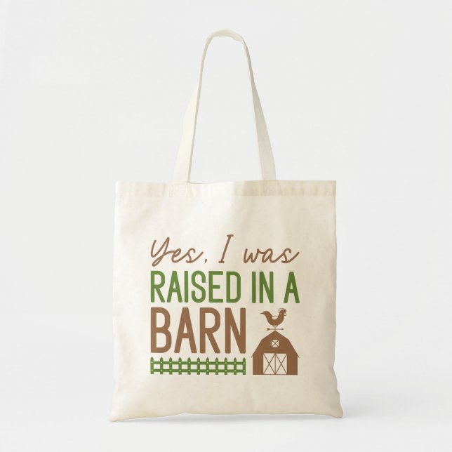 Yes I Was Raised In A Barn Tote Bag (Front)