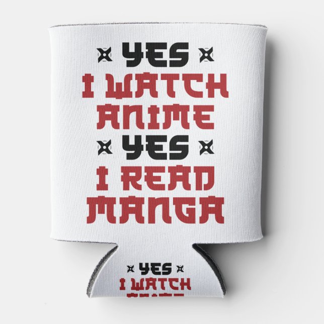 Yes I Watch Anime Yes I Read Manga Can Cooler (Front)