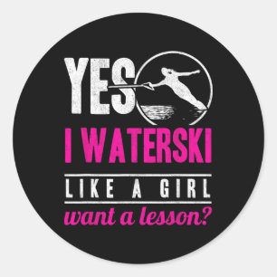 Yes I Waterski Like A Girl Want A Lesson Water Ski Classic Round Sticker