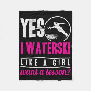 Yes I Waterski Like A Girl Want A Lesson Water Ski Fleece Blanket