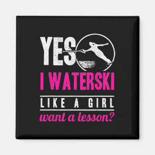 Yes I Waterski Like A Girl Want A Lesson Water Ski Magnet