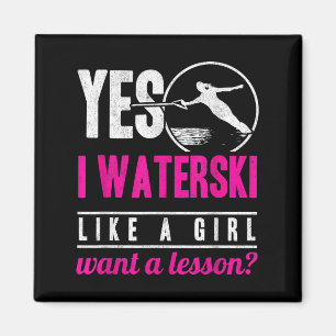 Yes I Waterski Like A Girl Want A Lesson Water Ski Magnet