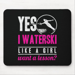 Yes I Waterski Like A Girl Want A Lesson Water Ski Mouse Mat