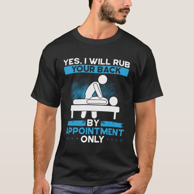 Yes I Will Rub Your Back By Appointment Only T-Shirt (Front)