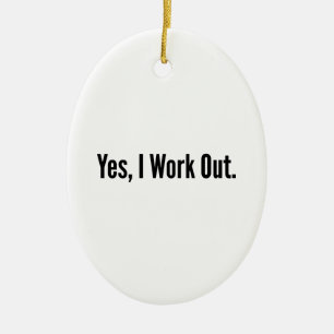 Yes, I Work Out. Ceramic Tree Decoration