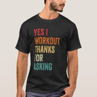 Yes I Workout Sarcastic Muscle Graphic, Gym Sayin T-Shirt
