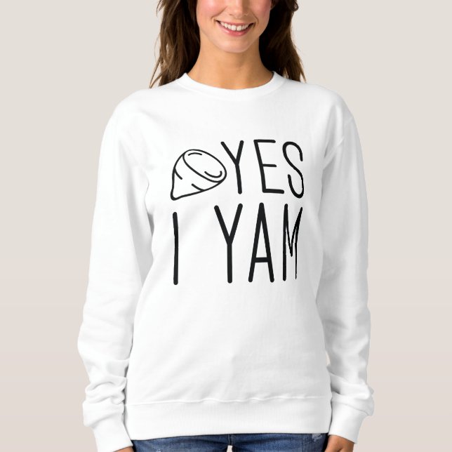 Yes I Yam Sweatshirt (Front)