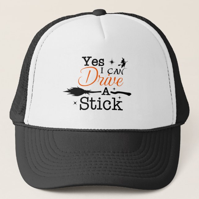 Yes ICan Drive A Stick Party Funny Witch Trucker Hat (Front)