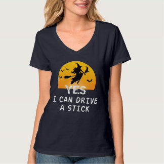 Yes ICan Drive A Stick T-Shirt Party Funny Witch