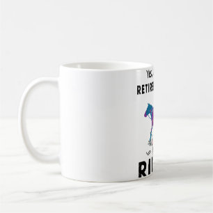 Yes I'Do Have A Retirement Plan I Plan On Riding H Coffee Mug