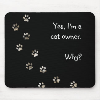 Yes, I'm a cat owner Mouse Mat