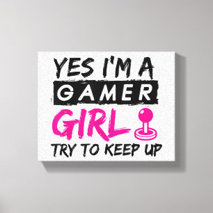 Yes I'm a Gamer Girl Gaming Girl  Canvas Print