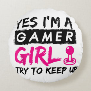 Yes I'm a Gamer Girl Gaming Girl Round Cushion