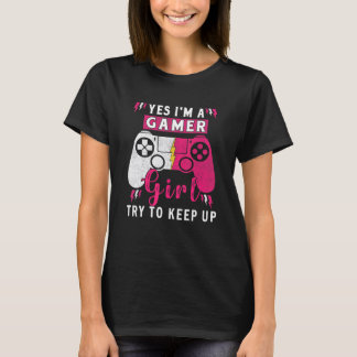 Yes I'm A Gamer Girl  Gaming Stuff Girls Teen Vide T-Shirt