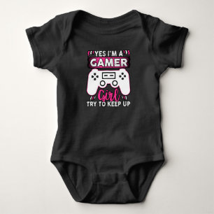 Yes I'M A Gamer Girl, Try to Keep Up Video game Baby Bodysuit