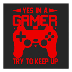 YES I'M A GAMER POSTER
