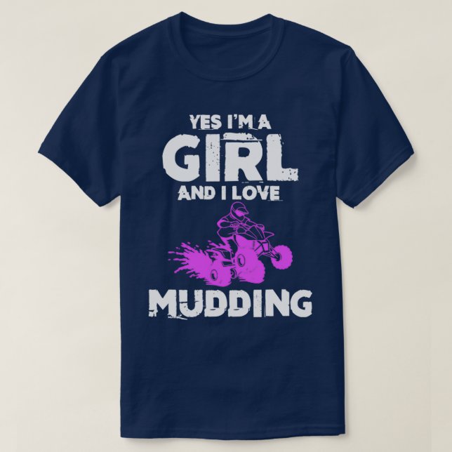 Yes Im A Girl And I Love Mudding Mud Bogging  T-Shirt (Design Front)