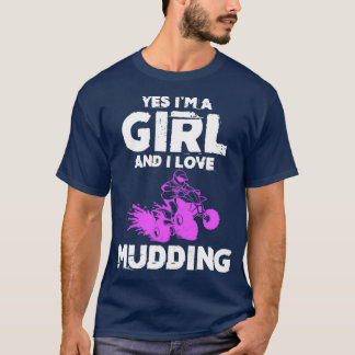 Yes Im A Girl And I Love Mudding Mud Bogging  T-Shirt