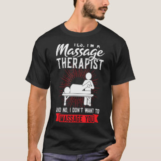 Yes I'm A Massage Therapist Massage T-Shirt