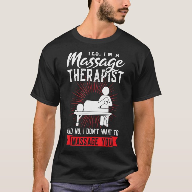 Yes I'm A Massage Therapist Massage T-Shirt (Front)