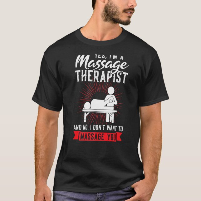 Yes I'm A Massage Therapist Massage T-Shirt (Front)