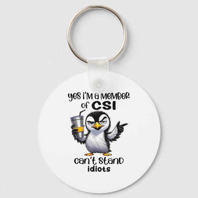 Yes I'm A Member Of Csi Can't Stand Idiots  Key Ring (Front)