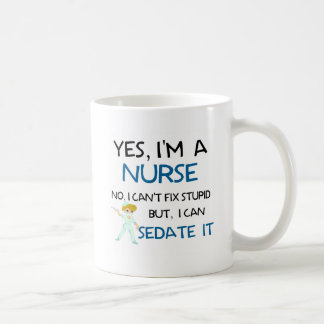 YES, I'M A NURSE - CAN'T FIX STUPID COFFEE MUG
