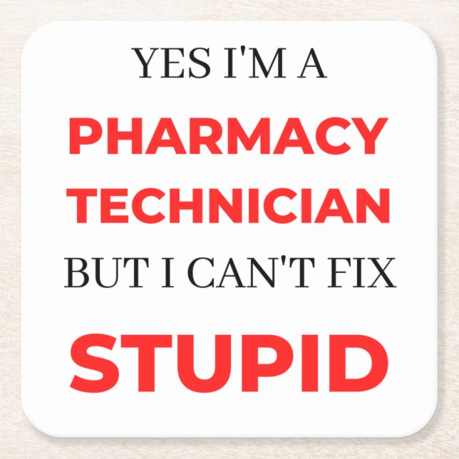 Yes I'm A Pharmacy Technician But I Can't Fix 2 Square Paper Coaster (Front)