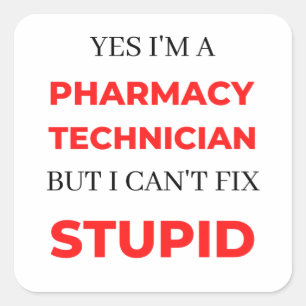 Yes I'm A Pharmacy Technician But I Can't Fix 2 Square Sticker