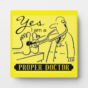 Yes I'm a Proper Doctor Black on Yellow Background Plaque