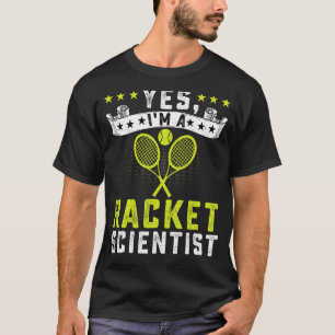 Yes I'm A Racket Scientist Tennis Player And Coa T-Shirt