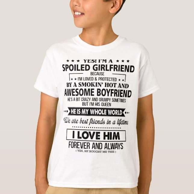 Yes I'm a spoiled girlfriend because I'm loved pro T-Shirt (Front)