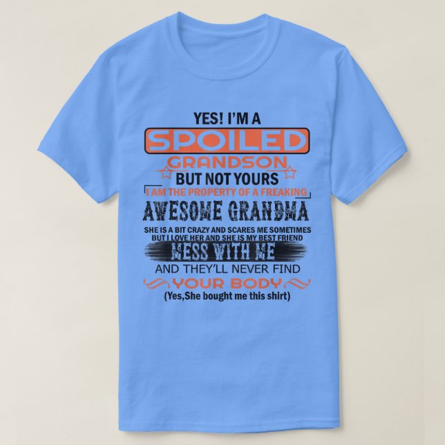 Yes Im A Spoiled Grandson But Not Yours  T-Shirt (Design Front)