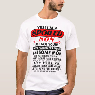 YES! I'M A SPOILED SON BUT NOT YOURS 02 T-Shirt
