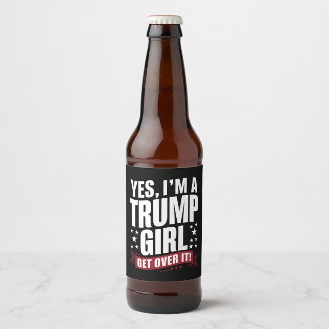 Yes I'm A Trump Girl Get Over It 2024 Election Beer Bottle Label (Front)