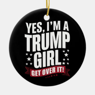 Yes I'm A Trump Girl Get Over It 2024 Election Ceramic Tree Decoration