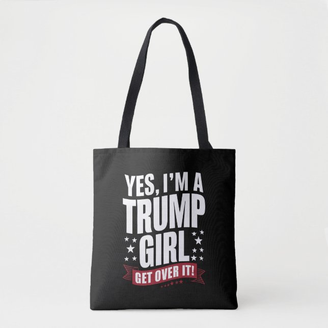 Yes I'm A Trump Girl Get Over It 2024 Election Tote Bag (Front)