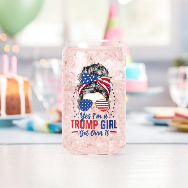 Yes Im a Trump Girl Get Over It Can Glass (Insitu (Birthday))