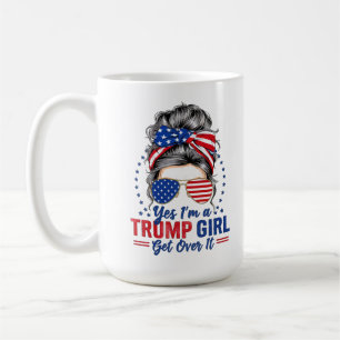 Yes Im a Trump Girl Get Over It Coffee Mug