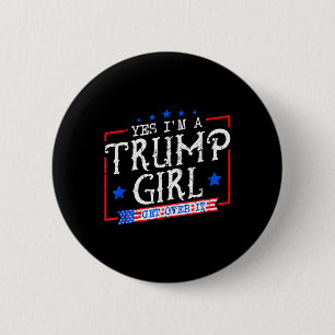 Yes Im A Trump Girl Get Over It Gifts For Trump Su 6 Cm Round Badge