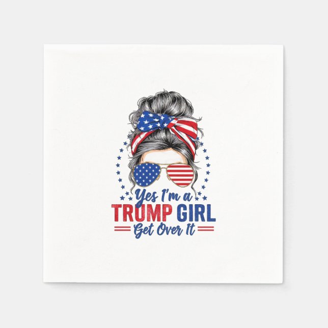 Yes Im a Trump Girl Get Over It Napkin (Front)