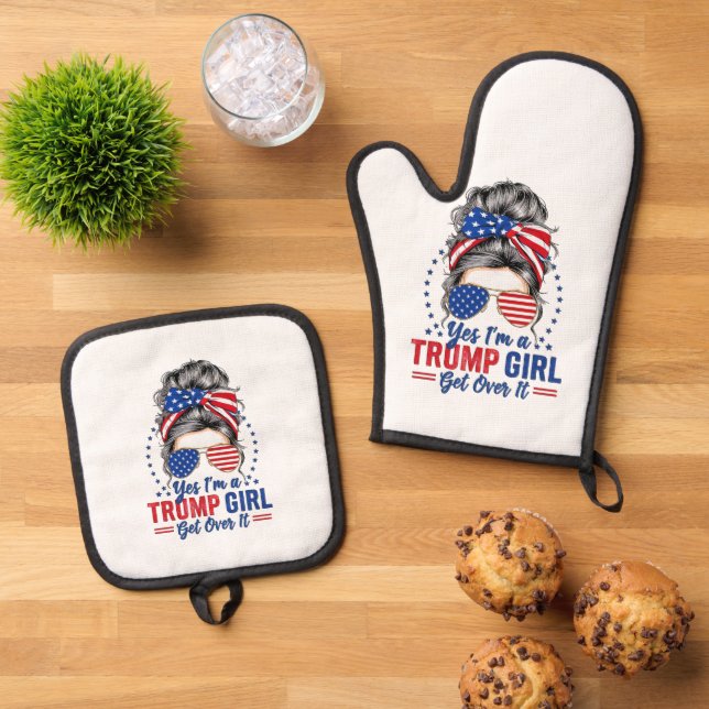 Yes Im a Trump Girl Get Over It Oven Mitt & Pot Holder Set (Top Down)