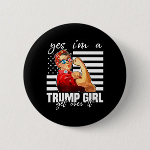 Yes I'm A Trump Girl Get Over It Trump 2024  6 Cm Round Badge