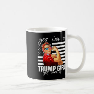 Yes Im A Trump Girl Get Over It Trump 2024  Coffee Mug
